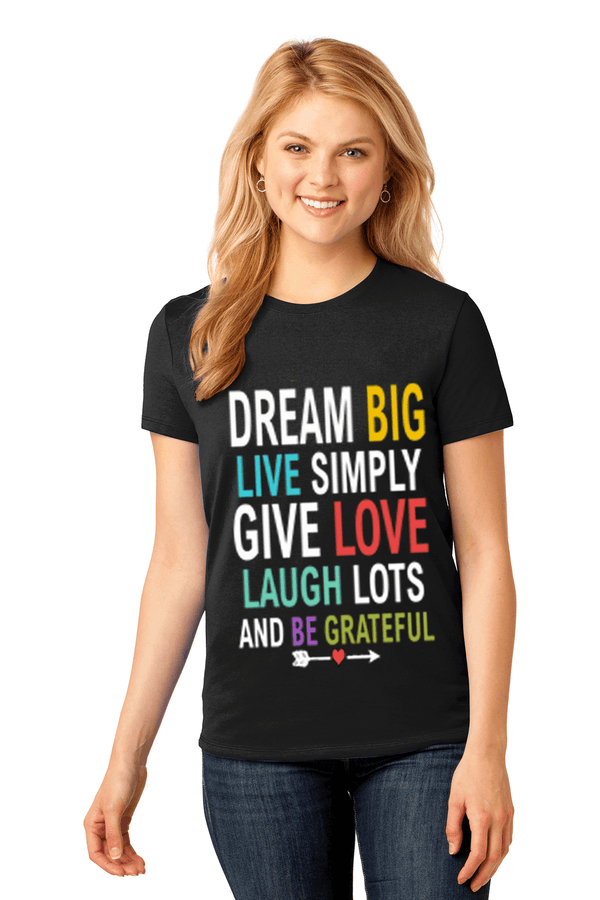 Dream Big, Live Simply, Give Love & Be Grateful